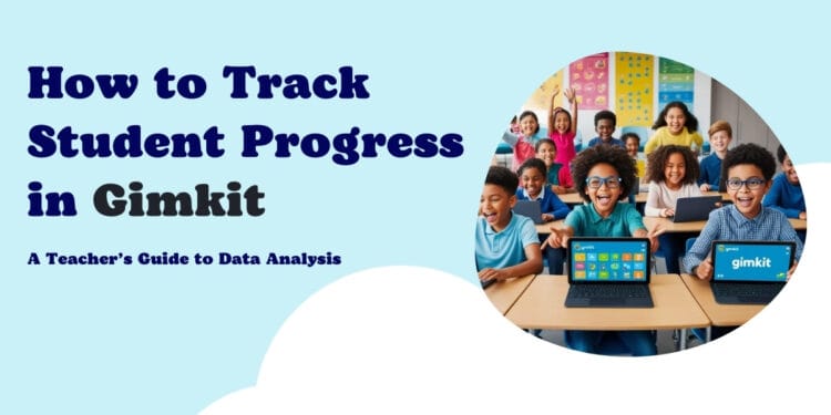 How to Track Student Progress in Gimkit