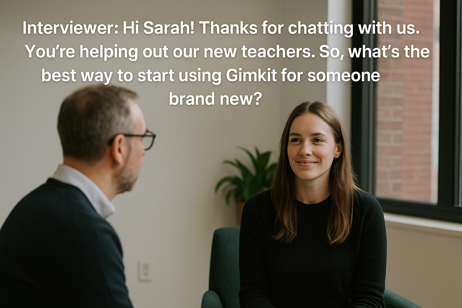 A photo of a young woman being interviewed by a man in a modern office setting, discussing how new teachers can start using Gimkit.


